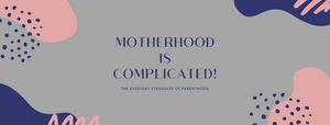 Motherhood is complicated